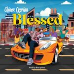 Blessed – Chinex Cyprian 1 Blessed – Chinex Cyprian