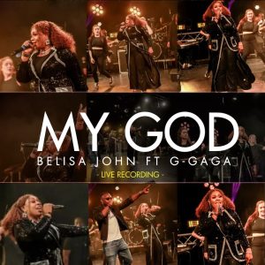 My God – Belisa John ft. G-Gaga 1 My God – Belisa John ft. G-Gaga