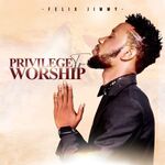 Felix Jimmy - Privilege to Worship 1 Felix Jimmy - Privilege to Worship