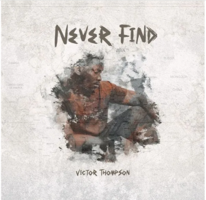 Victor Thompson – Never Find 1 Victor Thompson – Never Find