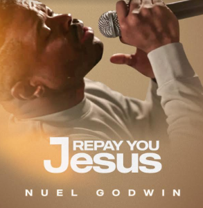 Download Audio + Video: Repay You Jesus - Nuel Godwin 1 Nuel Godwin is a Worship Leader, Gospel song writer, worship Leader and music director based in the United Kingdom He has been active in the Gospel worship music ministry since 2009 and has organized several worship meetings globally that has seen many lives transformed. This Song Repay You Jesus a contemporary Gospel song inspired by the Holyghost was birthed in a place of worship and waiting on the Lord Jesus Christ. It’s not too fast pace style and deep lyrics which talks about the goodness of God will leave every listener in an atmosphere of worship. Written by worship Minister Nuel Godwin Produced by Tobass Aldophus