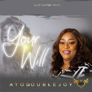 Your Will - Ayodoublejoy 1 Your Will - Ayodoublejoy