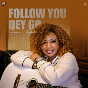 Follow You Dey Go - Susan Agbabi 1 Follow You Dey Go - Susan Agbabi