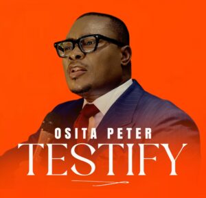 Osita Peter - Testify (MP3 + VIDEO) 1 Osita Peter - Testify (MP3 + VIDEO)