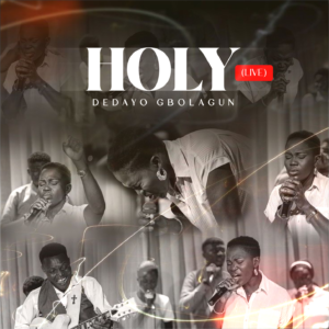 Dedayo Gbolagun - Holy (Live) 1 Dedayo Gbolagun - Holy (Live)