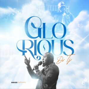 Music +Lyrics: Dr Tj - Glorious 1 Music +Lyrics: Dr Tj - Glorious