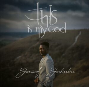 Yusuf Yakubu - This is my God (EP) 1 Yusuf Yakubu - This is my God (EP)